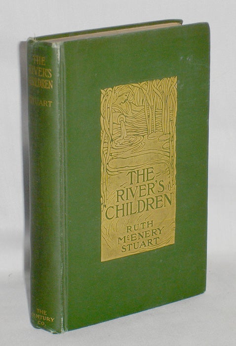 Item #019596 The River's Children an Idyl of the Mississippi. Ruth McEnery Stuart.