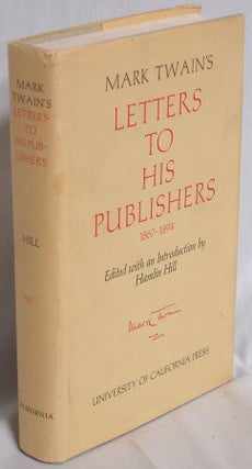 Item #019703 Mark Twain’s Letters to His Publishers 1867-1894. Frederick Anderson, Michael B....