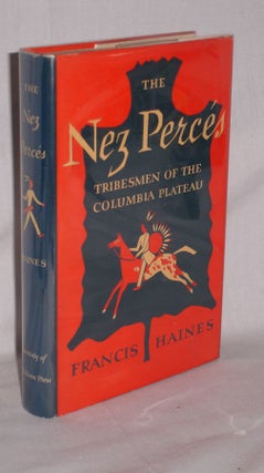 Item #019730 The Nez Perces: Tribesmen on the Columbia Plateau. Francis Haines