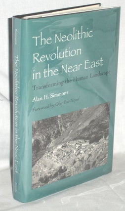 Item #019902 The Neolithic Revolution in the Near East, Transforming the Human Landscape. Alan H....