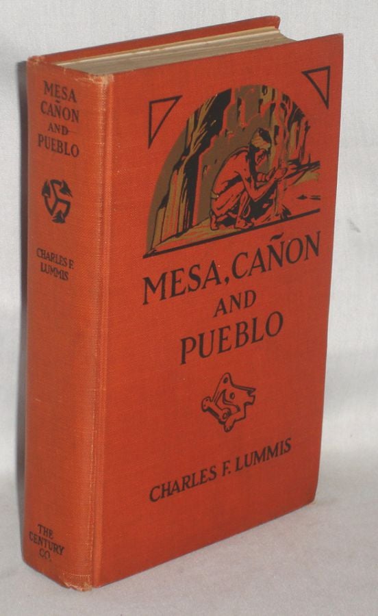 Item #019912 Mesa, Canon and Pueblo Our Wonderland of the Southwest, Its Marvels of Nature, Its Pageant of the Earth Building, Its Strange Peoples, Its Centuried Romance. Charles F. Lummis.