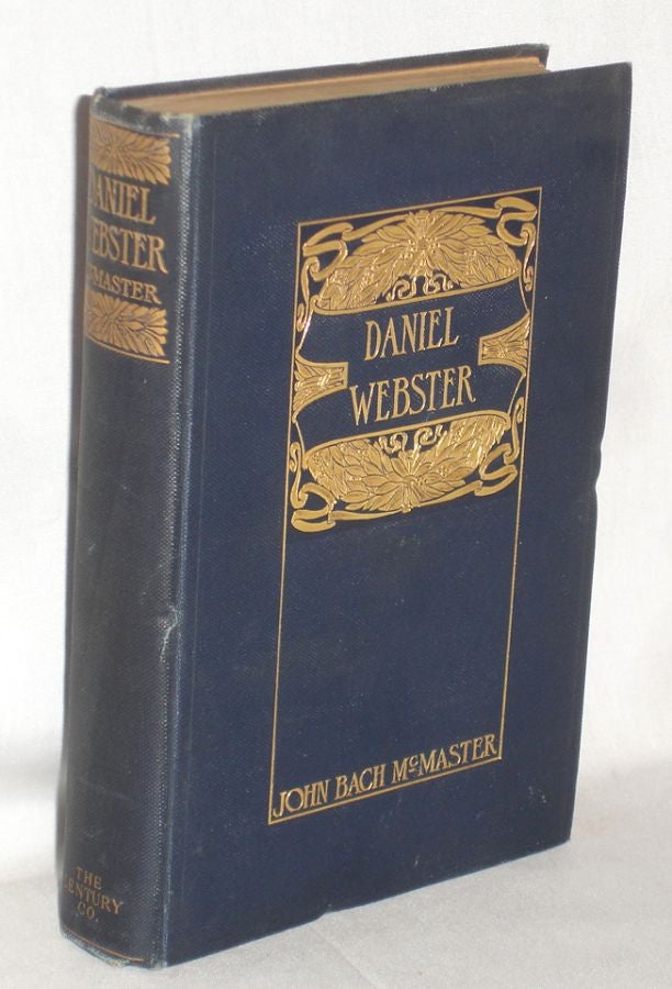 Item #019940 Daniel Webster. John Bach McMaster.