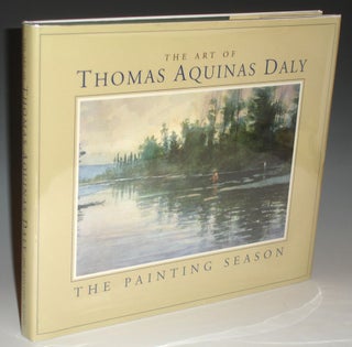 Item #019970 The Art of Thomas Aquinas Daly. The Painting Season. Thomas Aquinas Daly, Christine A