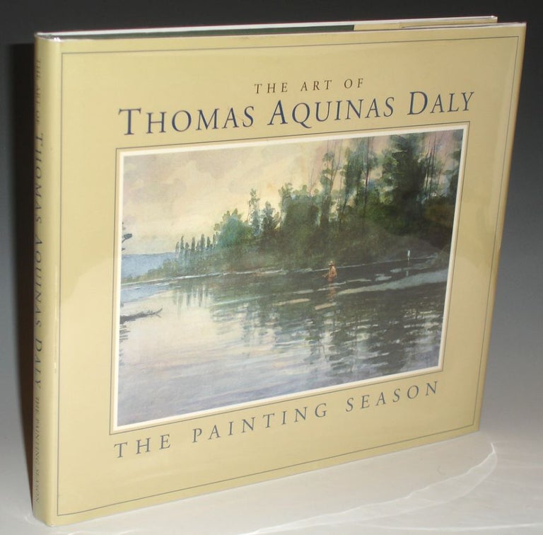 Item #019970 The Art of Thomas Aquinas Daly. The Painting Season. Thomas Aquinas Daly, Christine A.