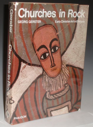 Item #019987 Churches in Rock, Early Christian Art in Ethiopia. Georg Gerster