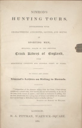 Nimrod's Hunting Tour Interspersed with Characteristic Anecdotes, Sayings and Doings of Sporting Men Including Notices of the Principal Crack Riders of England