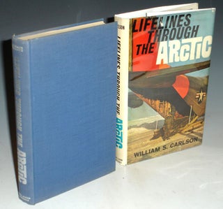 Item #021204 Lifelines Through the Arctic. William S. Carlson