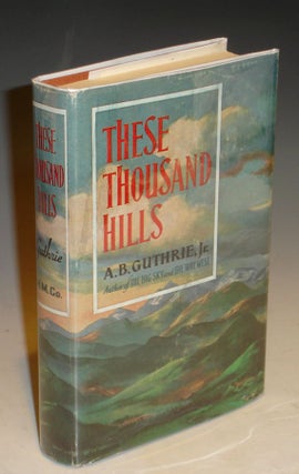 Item #021231 These Thousand Hills. A. B. Guthrie, Jr