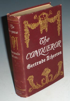 Item #021270 The Conqueror, Being the True and Romantic Story of Alexander Hamilton. Gerturde...