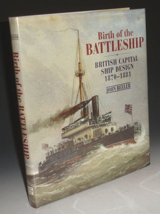 Birth of the Battleship, British Capital Ship Design 1870-