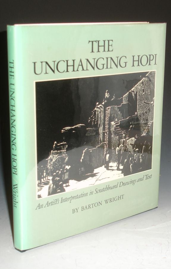 Item #021366 The Unchanging Hopi , an Artist's Interpretation in Scratchboard Drawings and Text. Barton Wright.
