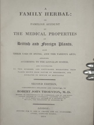 A Family Herbal: Or Familiar Account of the Medical Properties of British and Foreign Plants Also Their Uses in Dying, and the Various Arts, Arranged According to the Linnaean System
