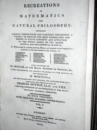 Recreations in Mathematics and Natural Philosophy Containing Amusing Dissertations and Enquiries Concerning a Variety of Subjects the Most Remarkable and Proper to Excite Curiosity.....