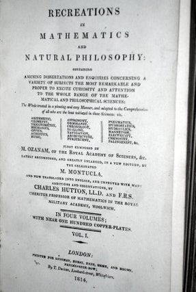 Recreations in Mathematics and Natural Philosophy Containing Amusing Dissertations and Enquiries Concerning a Variety of Subjects the Most Remarkable and Proper to Excite Curiosity.....