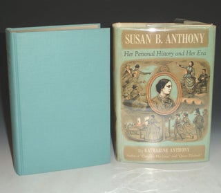Item #021679 Susan B. Anthony: Her Personal History and Her Era. Katharine Anthony