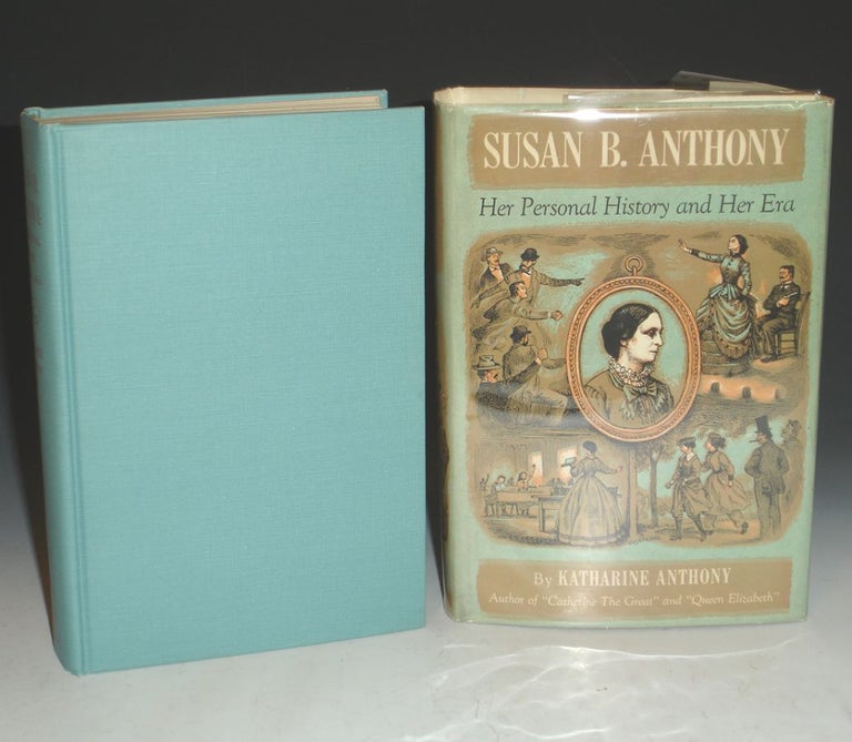 Item #021679 Susan B. Anthony: Her Personal History and Her Era. Katharine Anthony.