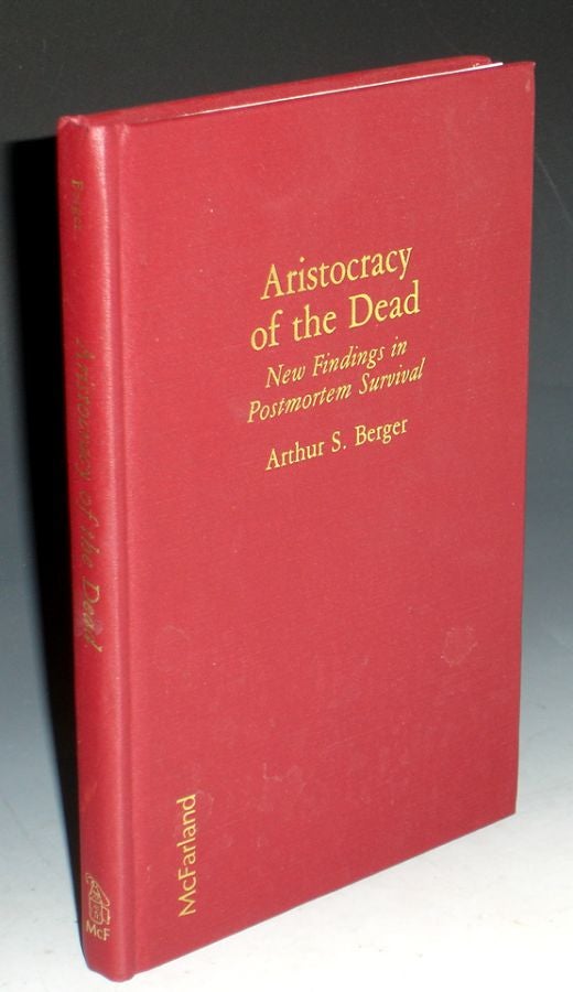 Item #021801 Aristocracy of the Dead, New Findings in Postmortem Survival. Arthur S. Berger.