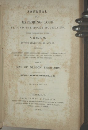 Journal of an Exploring Tour Beyond the Rocky Mountains Under the Direction of the A.B.C.F.M. In the Years 1835, 36 and 37....