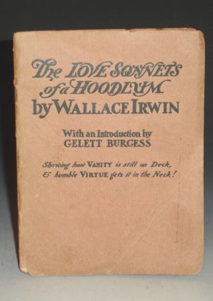 Item #021887 The Love Sonnets of a Hoodlum. Wallace Irwin