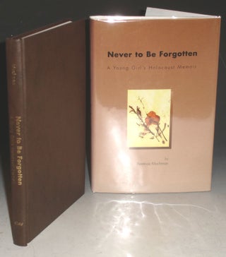 Item #021900 Never to be Forgotten, a Young Girl's Holocaust Memoir. Beatrice Muchman