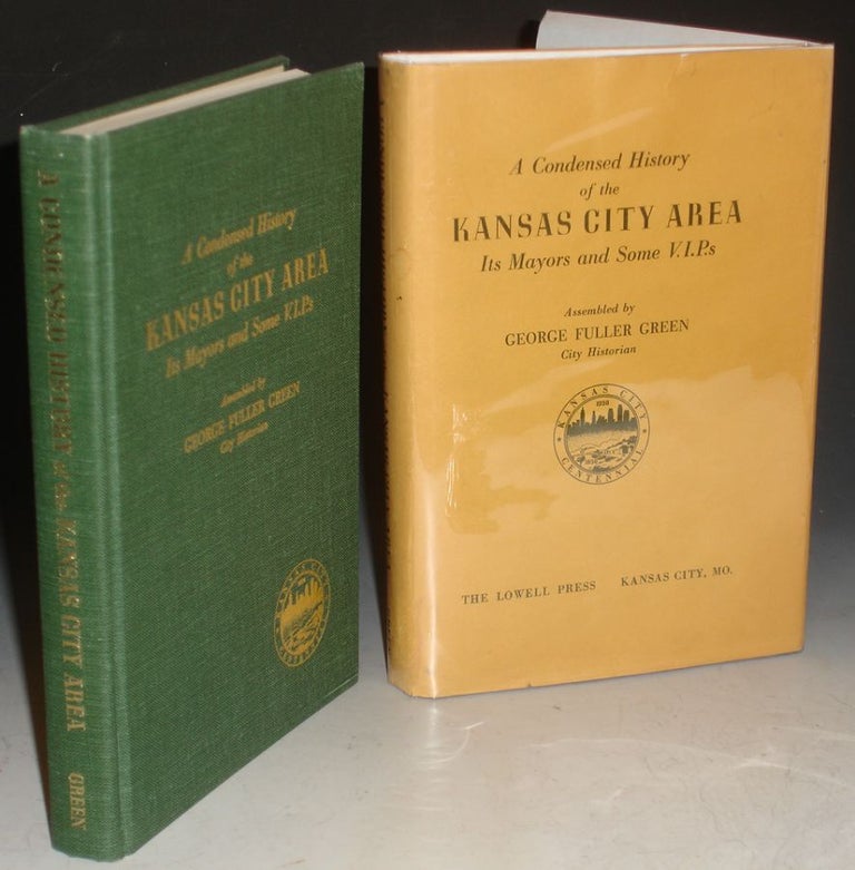 Item #021905 A Condensed History of the Kansas City Area Its Mayors and Some VIPs. George Fuller Green.