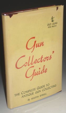 Gun Collectors' Guide (Old Guns for profit) Complete Guide to Antique Gun Collecting
