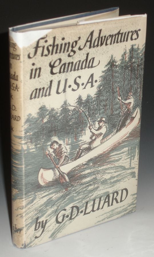 Item #021936 Fishing Adventures in Canada and U.S.A. G. D. Luard.