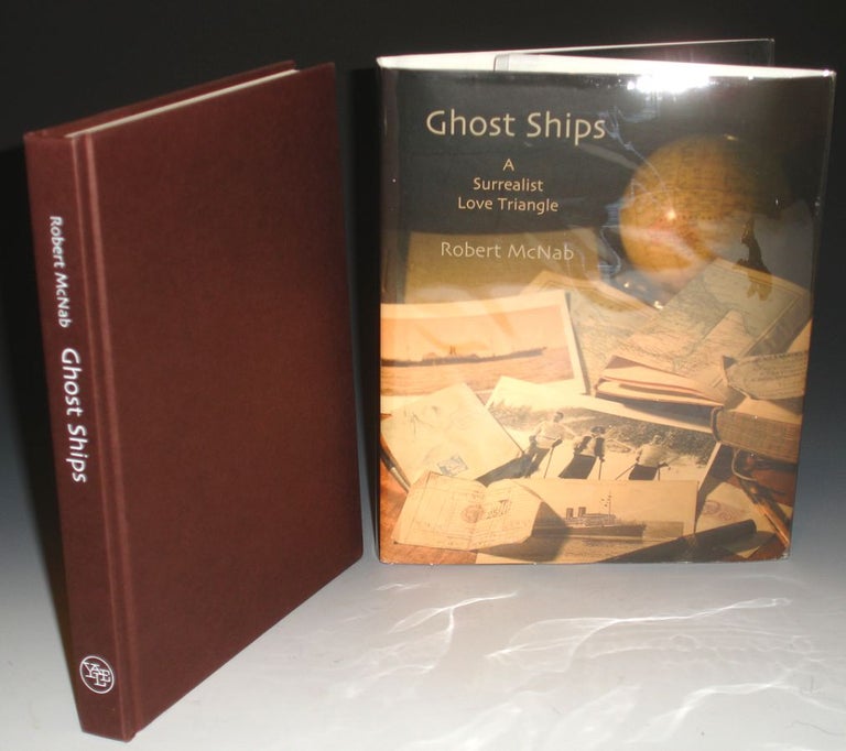 Item #021945 Ghost Ships, a Surrealist Love Triangle. Robert McNab.