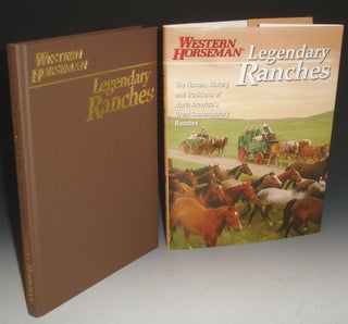 Item #021957 Legendary Ranches. A Western Horseman Book. The Horses, History and Traditions of...