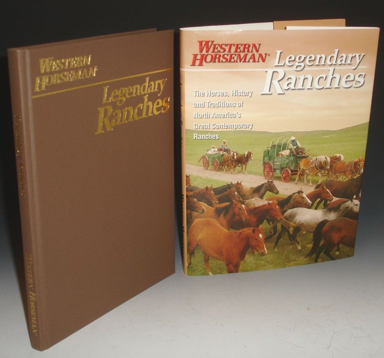 Item #021957 Legendary Ranches. A Western Horseman Book. The Horses, History and Traditions of Worth America's Great Contemporary Ranches. Holly Endersby, Kathy mcCraine, Guy De Galard, Tim O'Byrne, contributors.