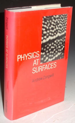 Item #021964 Physics at Surfaces. Andrew Zangwill