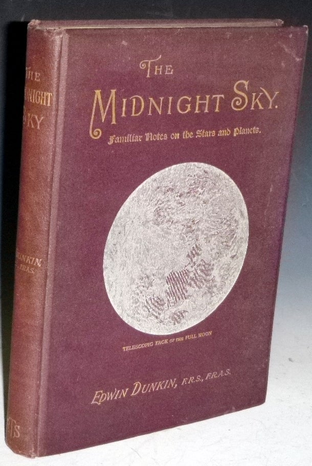 Item #022077 The Midnight Sky, Familiar Notes on the Stars and Planets. Edwin Dunkin.