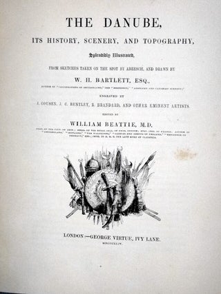 The Danube, Its History, Scenery, and Topography, Spendidly Illustrated from Sketchjes Taken on the Spot By Abresch, and Drawn By W.H. Bartlett