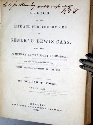 Sketch of the Life and Pubic Services of General Lewis Cass. With the Pamphlet on the Right of Search and Some of His Speeches on the Great Political Questions of the Day.