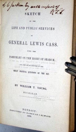 Sketch of the Life and Pubic Services of General Lewis Cass. With the Pamphlet on the Right of Search and Some of His Speeches on the Great Political Questions of the Day.