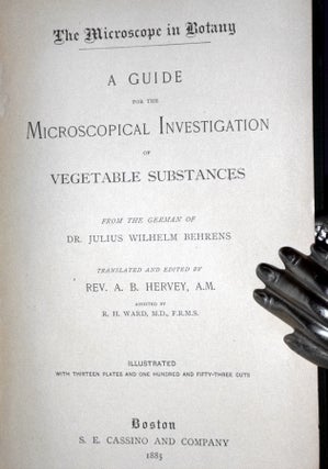 The Microscope in Botany. a Guide for the Microscopical Investigation of Vegetable Substances.