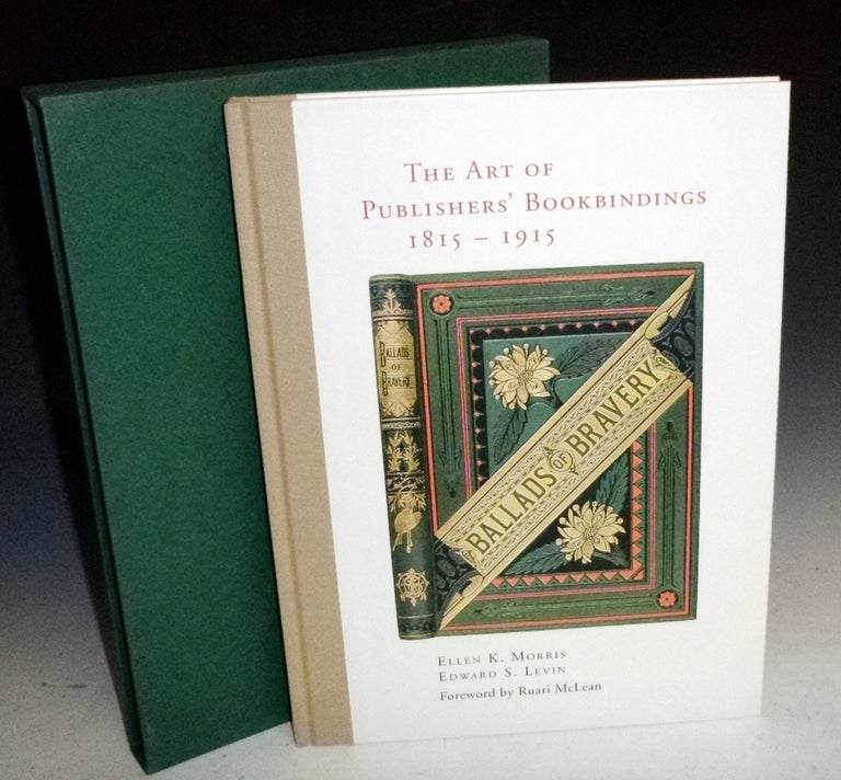 Item #022187 The Art of Publisher's Bookbindings 1815-1915 (one of Only 100 copies). Ellen K. And Edward S. Levin Morris.
