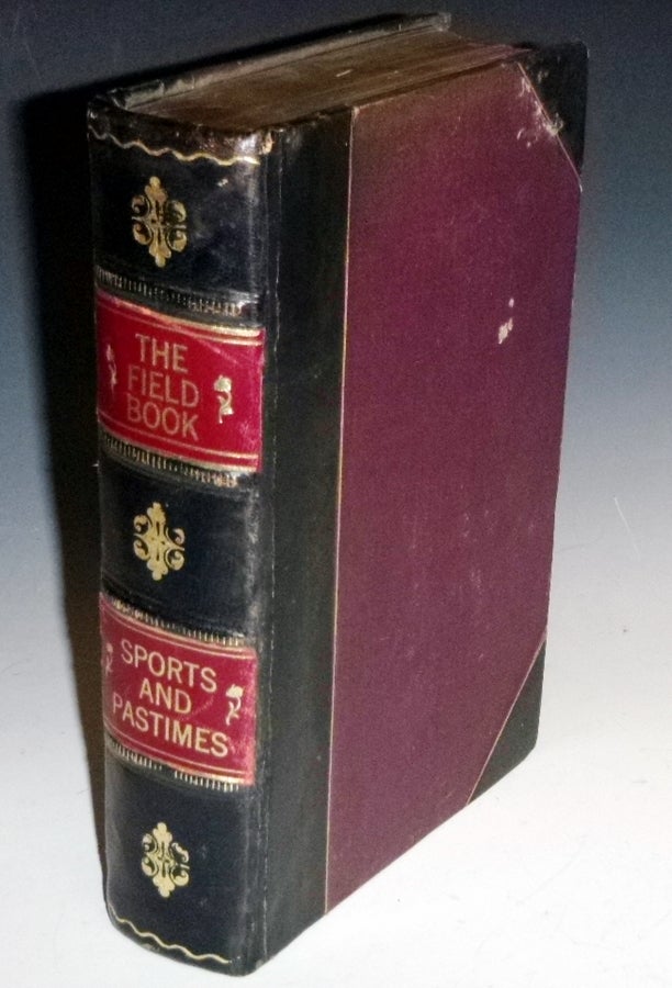 Item #022256 The Field Book: Or, Sports and Pastimes of the United Kingdom; Compiled from the Best Authorities, Ancient and Modern. W. H. Maxwell.