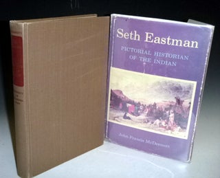 Item #022261 Seth Eastman / Pictorial Historian of the Indian. John Francis McDermott