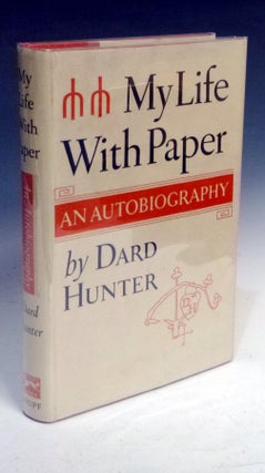 Item #022362 My Life with Paper, an Autobiography. Dard Hunter