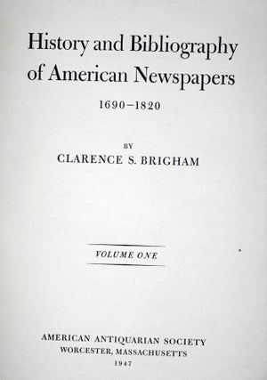 History and Bibliography of American Newspapers 1690-1820