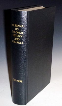 Item #022406 Louisiana: Its Colonial History and Romance. Charles Gayarre