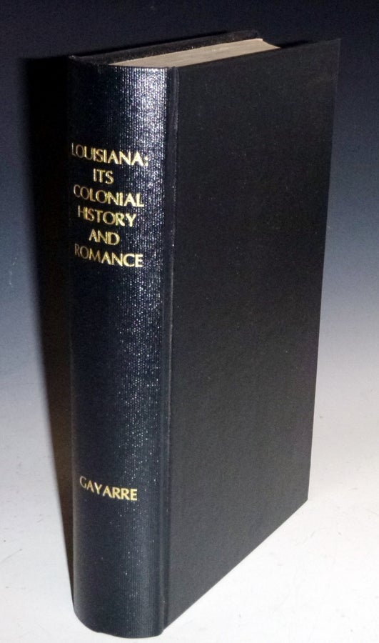 Item #022406 Louisiana: Its Colonial History and Romance. Charles Gayarre.