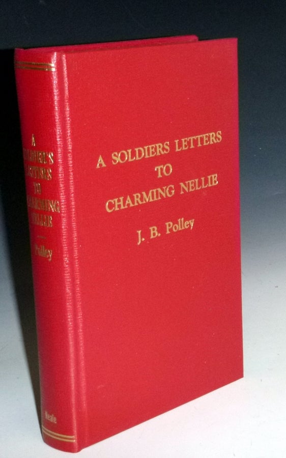 Item #022473 A Soldier's Letters to Charming Nellie. J. B. Polley.