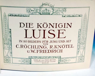 Die Konigin Luise in 50 Bildern Fur Jung und Alt (Queen Luise in 50 pictures for young and old)