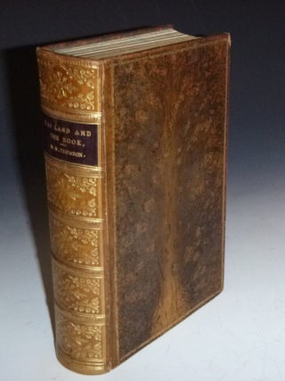 Item #022561 The Land and the Book; or, Biblical Illustrations Drawn from the Manners and...