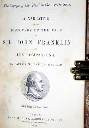 The Voyage of the Fox in the Arctic Seas. A Narrative of the Discovery of the Fate of Sir John Franklin and His Companions
