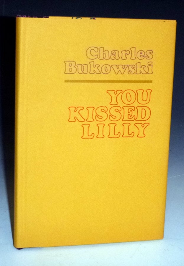 Item #022658 You Kissed Lilly. Charles Bukowski.