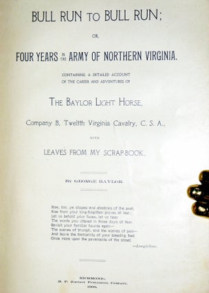 Bull Run to Bull Run or, Four Years in the Army of Northern Virginia Containing a Detailed Account of the Career and Adventures of the Baylor Light Horse Company B, Twelfth Virginia Cavalry C.S.A. With Leaves from My Scrapbook