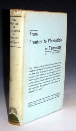 Item #022700 From Frontier to Plantation. A Study in Frontier Democracy. Thomas Perkins Abernethy